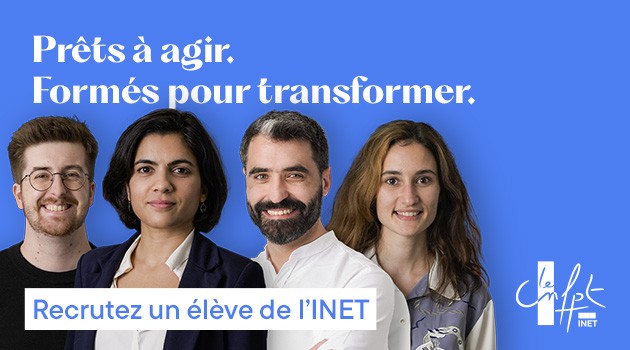 Prêts à agir. Formés pour transformer. Recrutez un élève de l'INET !